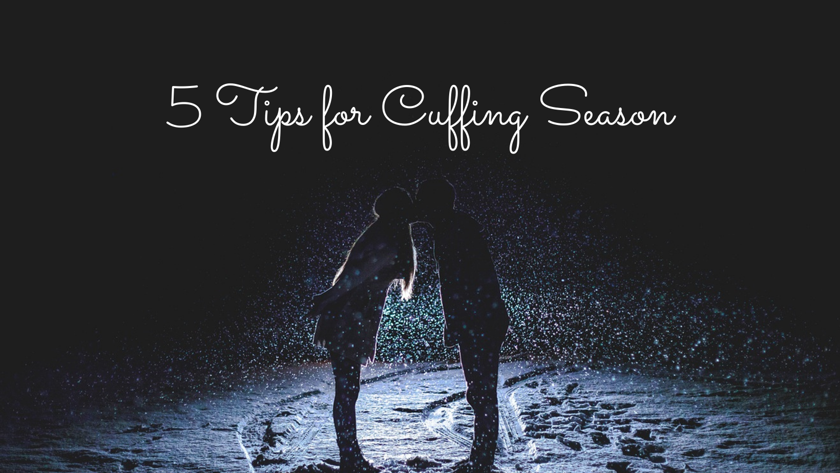 How to get through winter dating cuffing season?