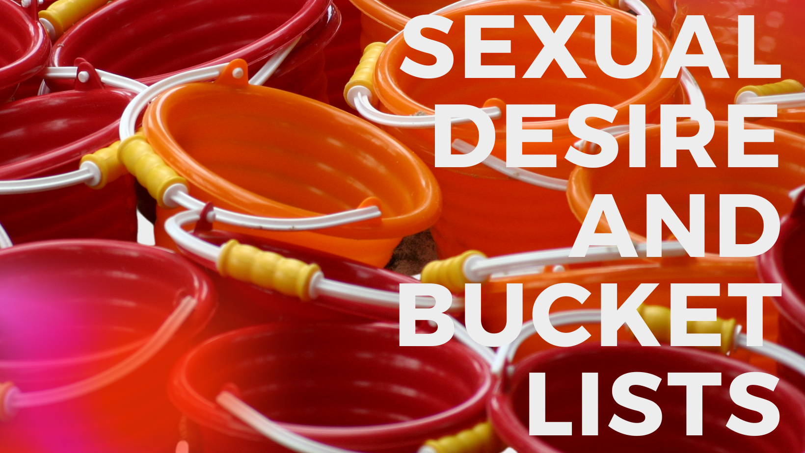 Sexual Desire and bucket lists